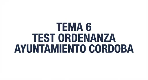 TEMA 6 ORDENANZA AYUNT. CORDOBA